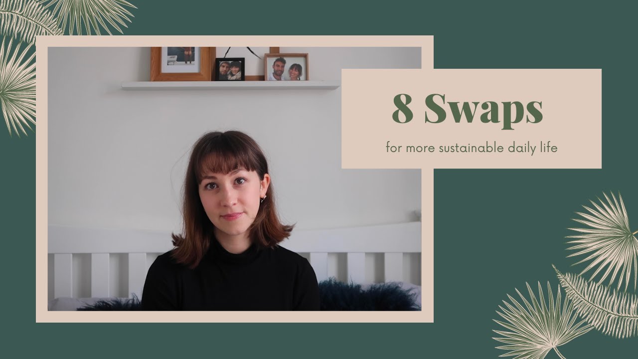8 Simple Swaps for Sustainable Living | Ethical Edition