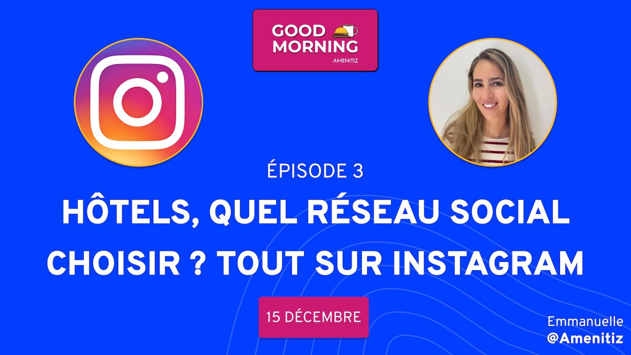 Hôtels, quel réseau social choisir ? Tout sur Instagram - Épisode 3 ☕️