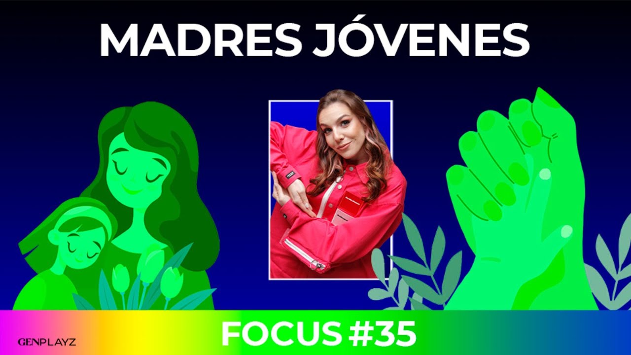 Focus Group: Ser madre antes de los 30 | Gen Playz