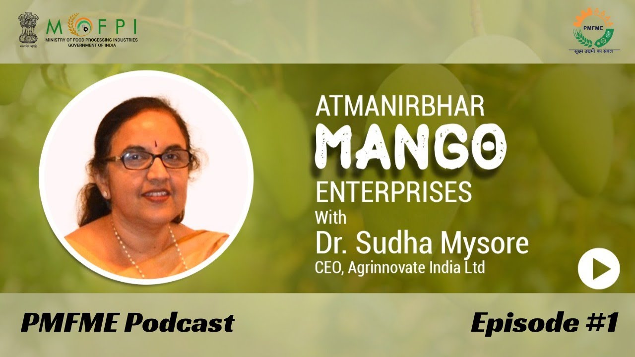 PMFME Podcast || Episode #1 || Atmanirbhar Mango Enterprises with Dr. Sudha Mysore