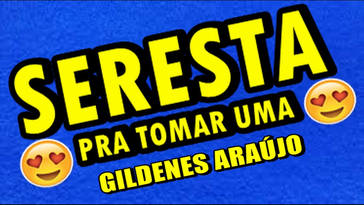 SERESTA O MELHOR DO BREGA PRA TOMAR UMA / GILDENES ARAÚJO / AO VIVO