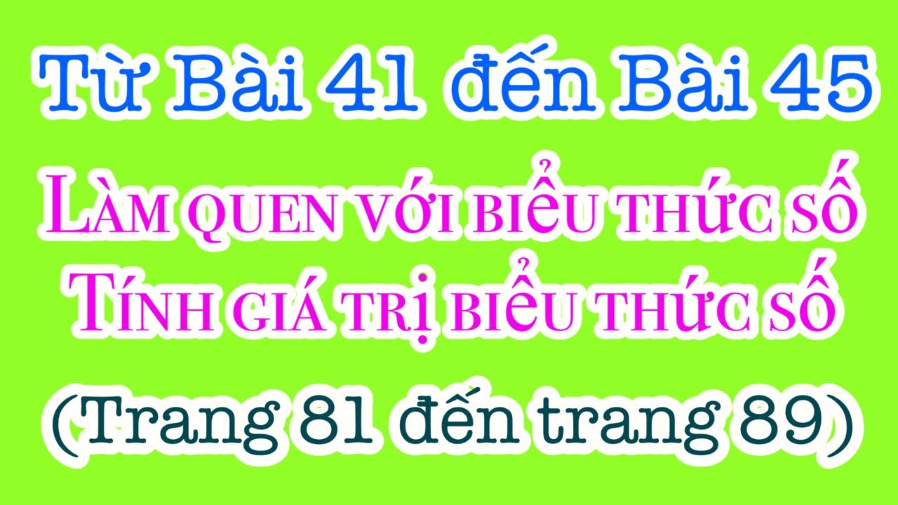 Bài 41;42;43;44;45 Làm quen và Tính giá trị biểu thức số (trang 81-98《Vở bài tập TOÁN 3《Cánh Diều