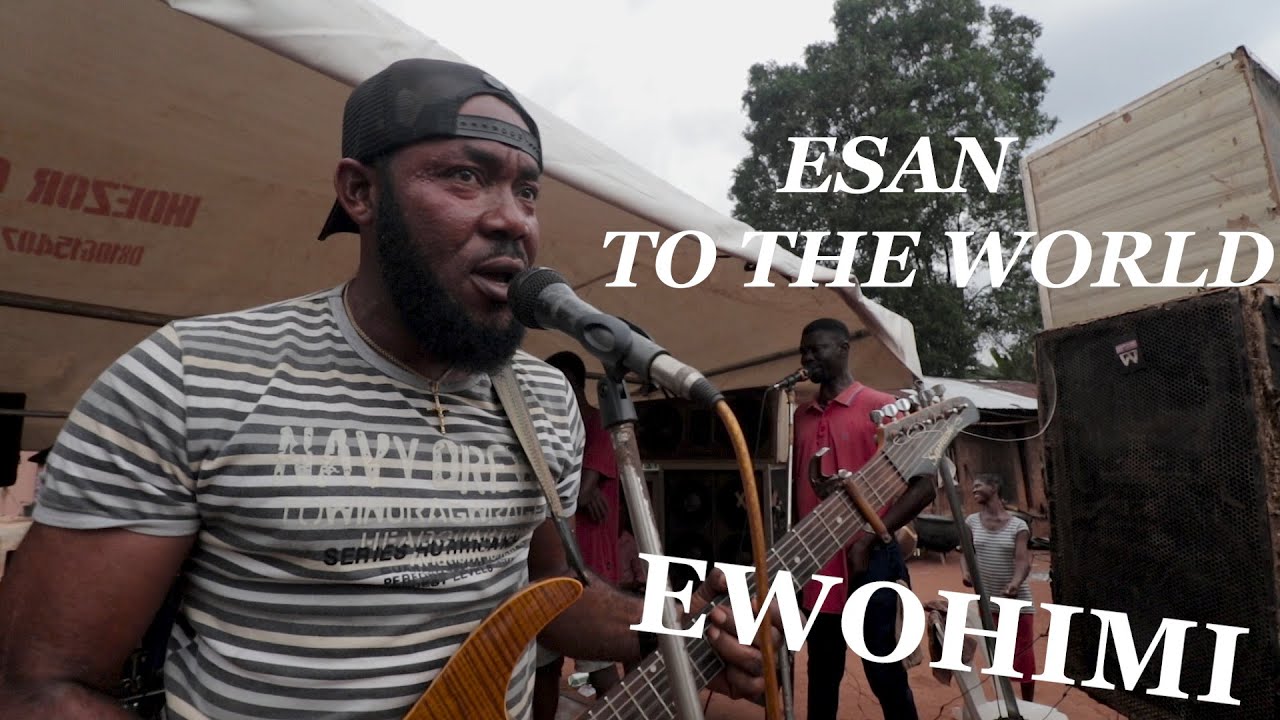 ESAN TO THE WORLD // EWOHIMI // ESAN LAND // ESAN MUSIC // ESAN LATEST MUSIC.