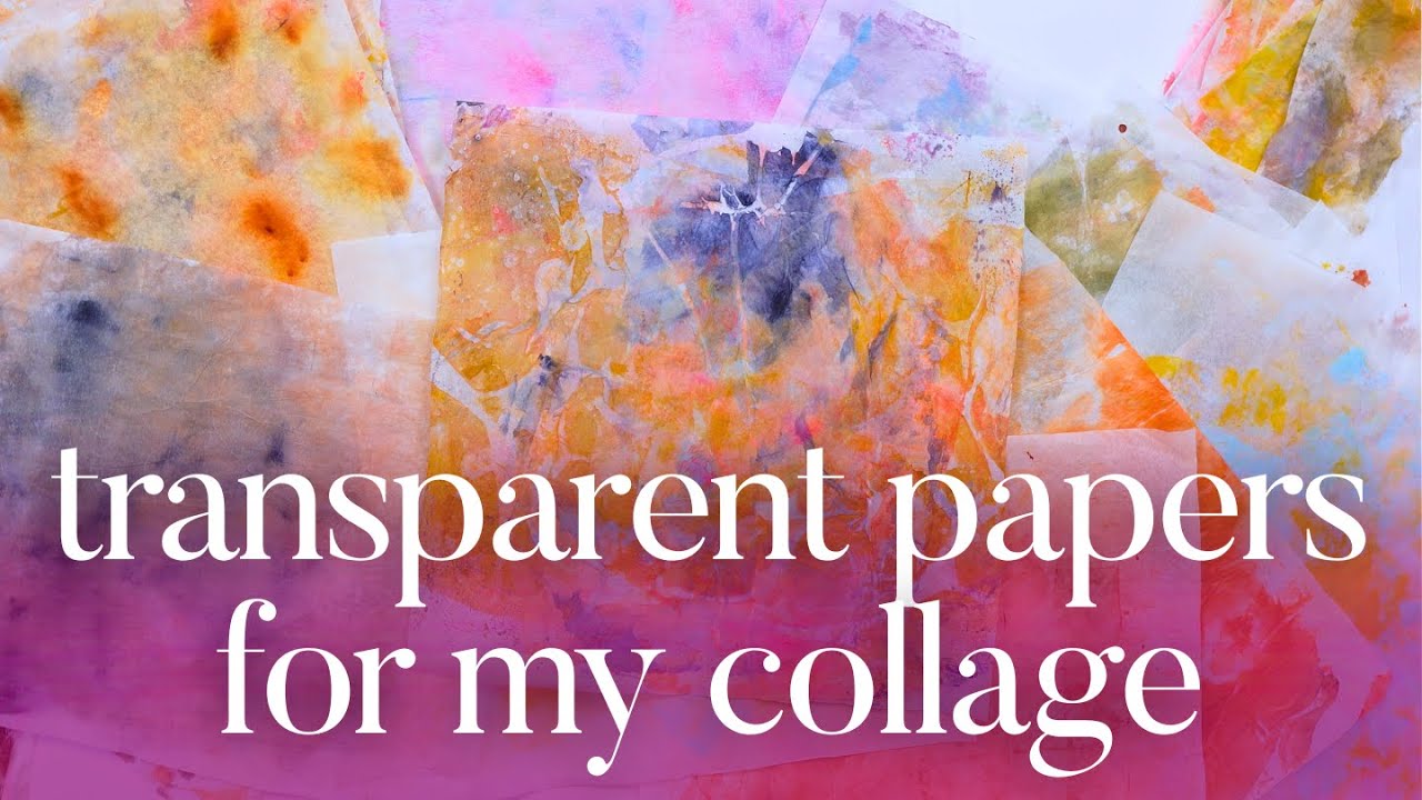 How I Create Hand Painted Transparent Papers for Mixed Media Collage, and you can too!