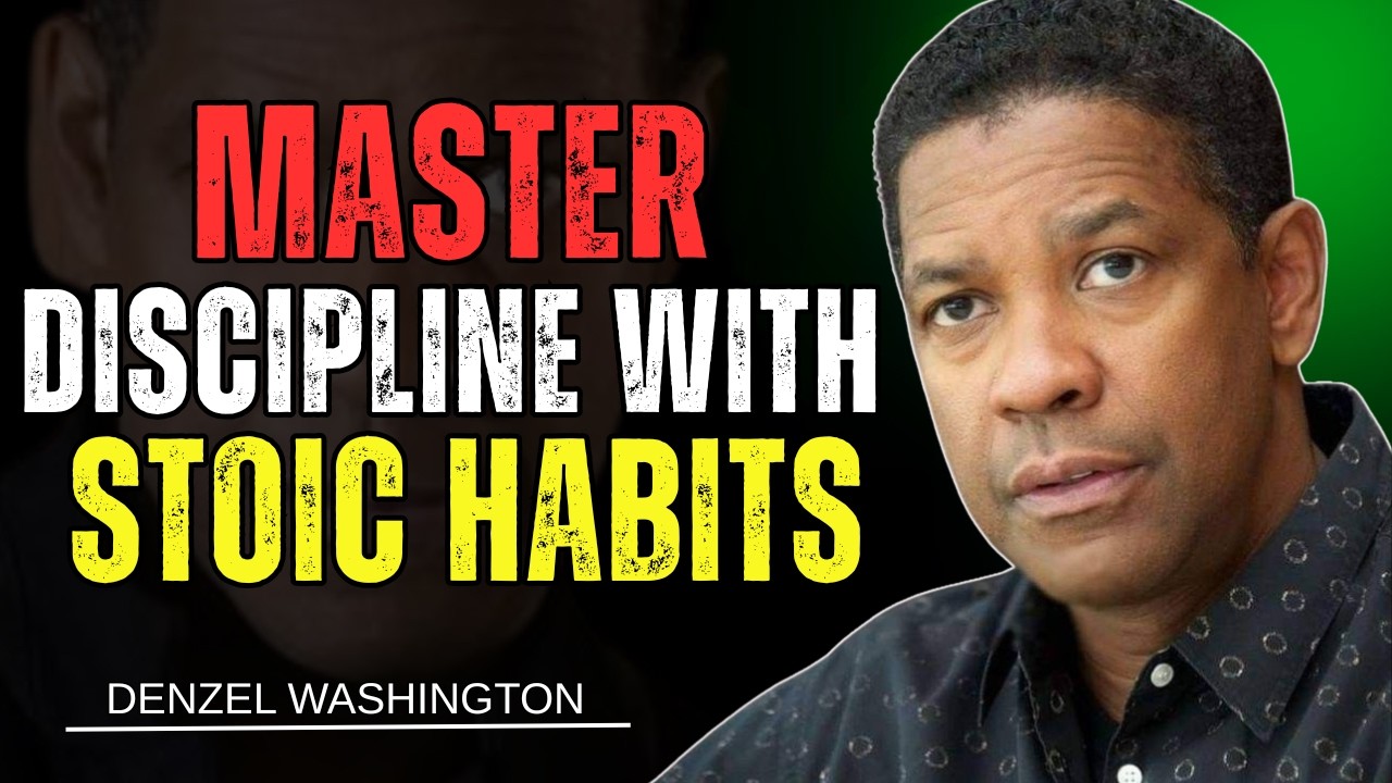 Master Unstoppable Discipline with Stoic Habits | Denzel Washington Motivational Speech