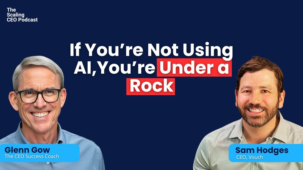 If You’re Not Using AI... You’re Under a Rock | The Scaling CEO Podcast
