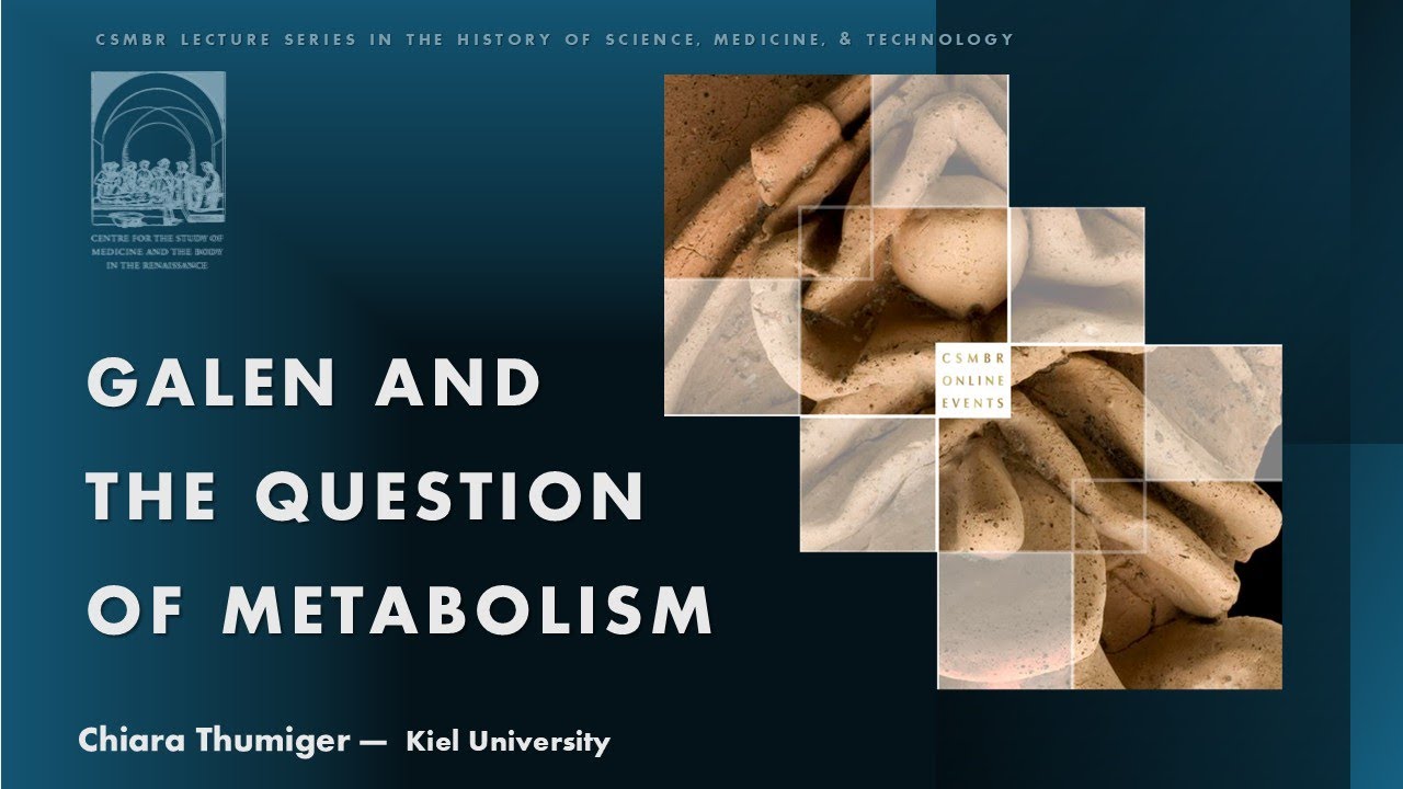 GALEN AND THE QUESTION OF METABOLISM - Ch. Thumiger (Kiel University)