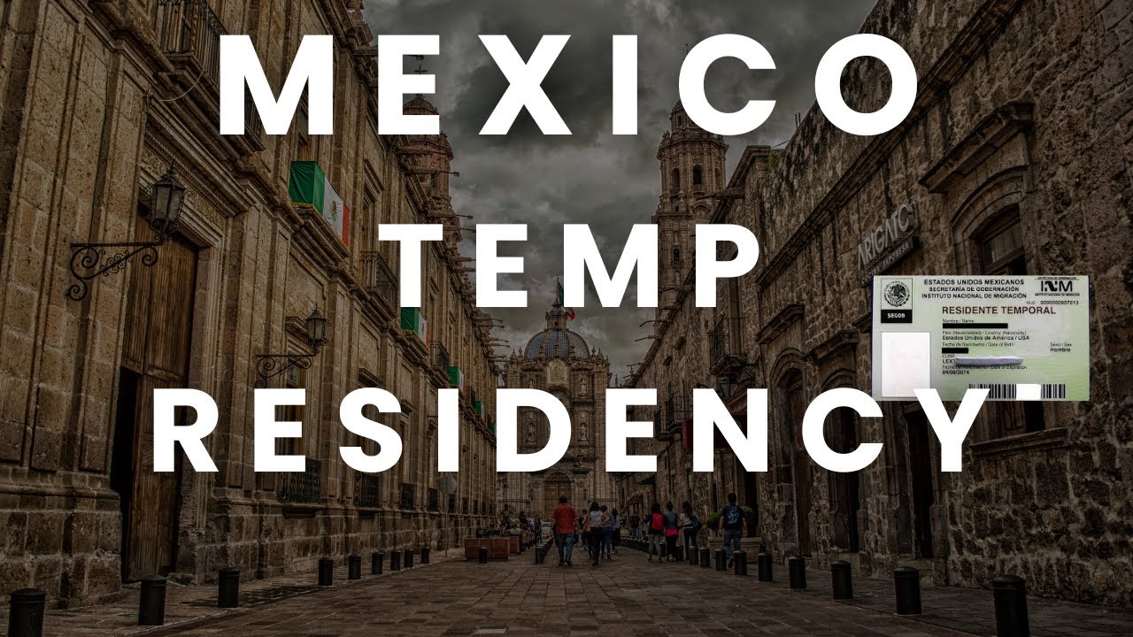 🇲🇽  Mexico Temporary Residency (Full Guide)