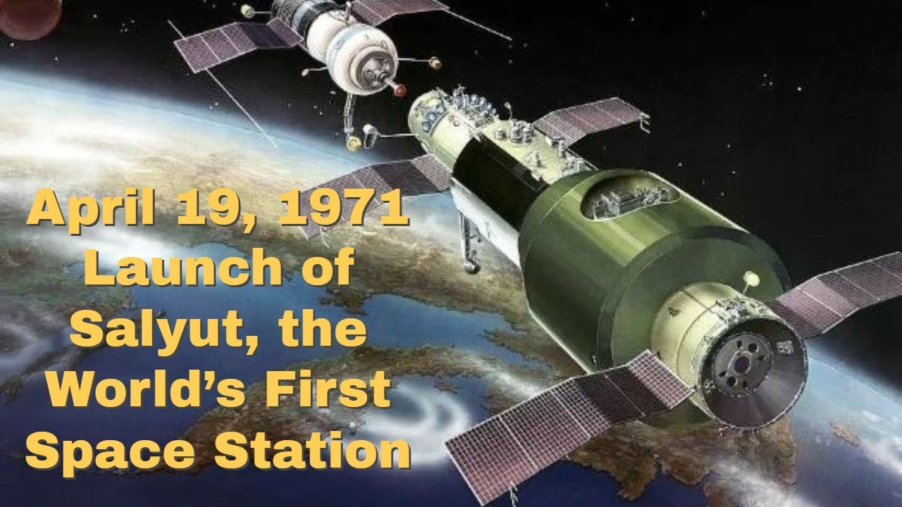 April 19, 1971 the Launch of Salyut, the World&rsquo;s First Space Station