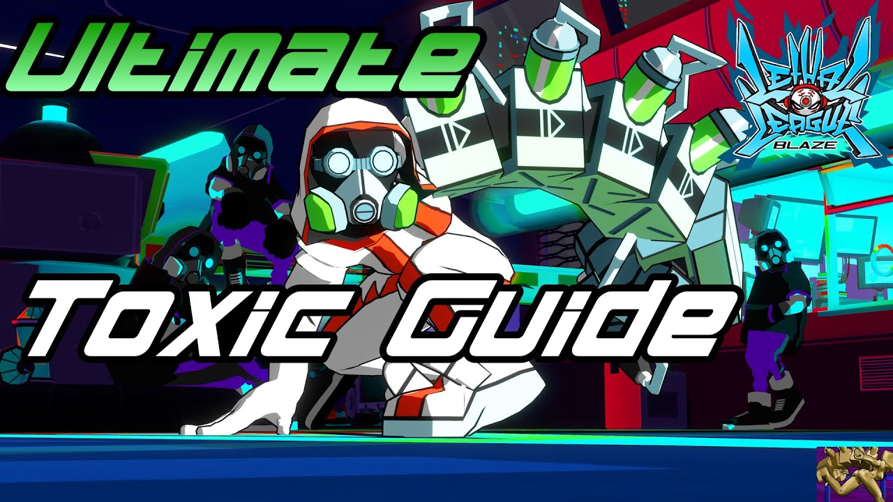 Mastering Toxic - A comprehensive guide | Lethal League Blaze