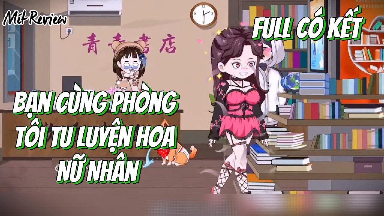 FULL | Bạn Cùng Phòng Tôi Tu Luyện Hoa Nữ Nhân | Mít Review