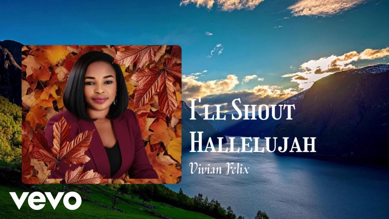 Vivian Felix - I will shout Hallelujah (Official Music Video) (Lyric Video)