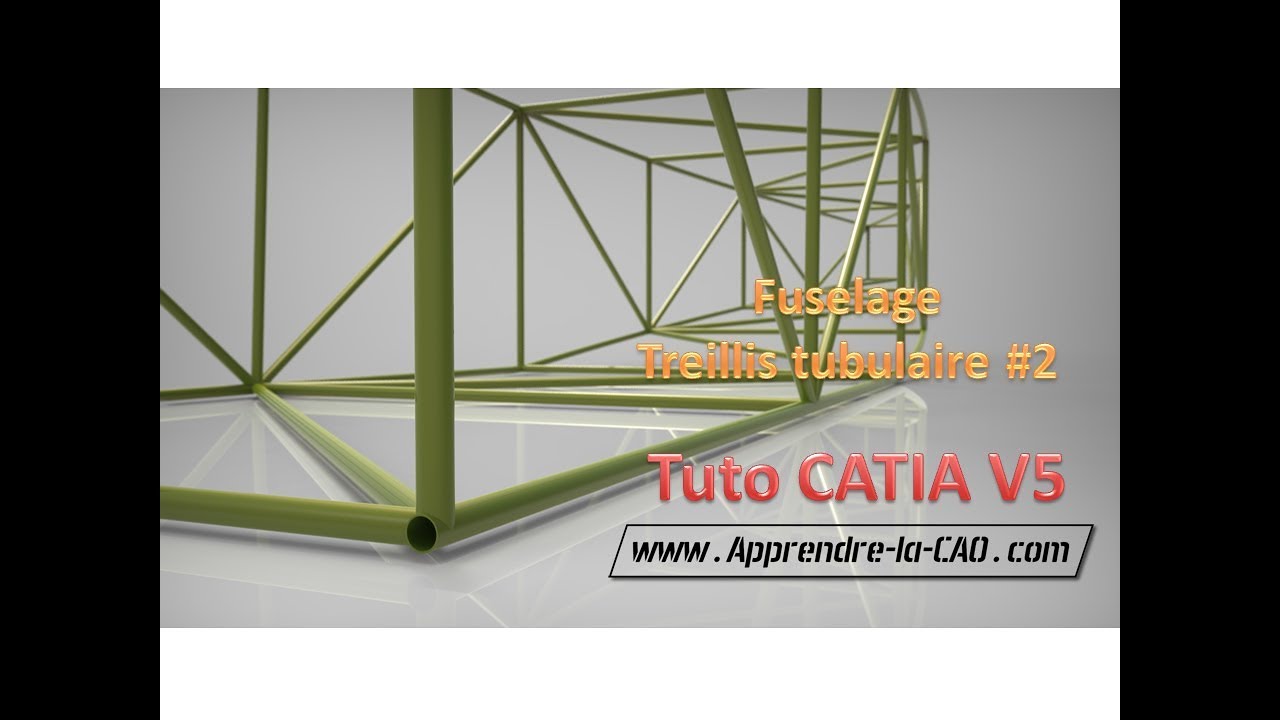 Tuto Catia V5 - Un fuselage en treillis tubulaire #2 | Tubular frame Body plane #2