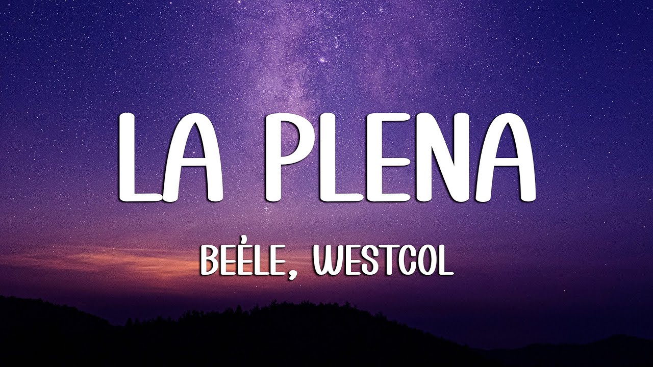 Beéle, Westcol, Ovy On The Drums - LA PLENA (W Sound 05) (Letra/Lyrics)