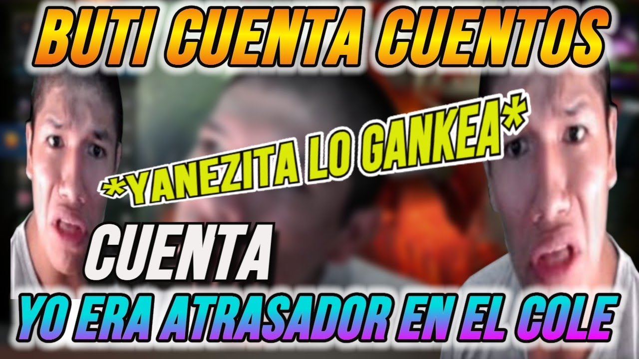 📖 BUTI CUENTA CUANDO ERA UN ATRAS4D0R ENSU COLE│YANEZITA LO GANKEA EN LOS COMENTARIOS DEL DIRECTO😆