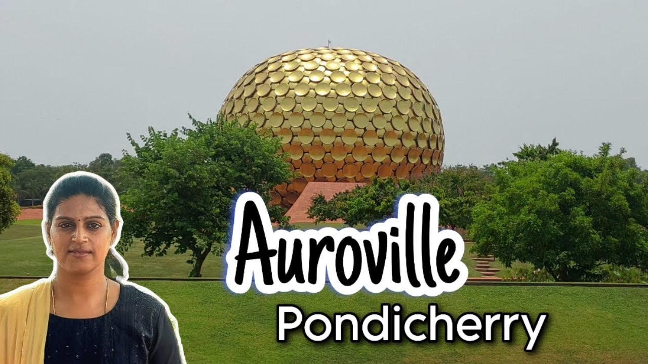 Auroville Puducherry| Experience in Experimental society | Day Out in Pondicherry| Travel Guide