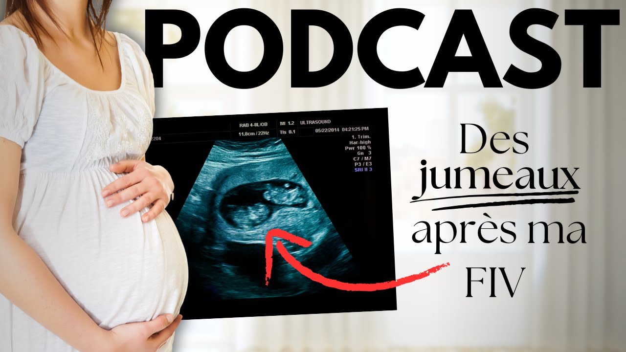 13 transferts d'embryons en FIV pour avoir mes jumeaux ! (PODCAST 🎧)