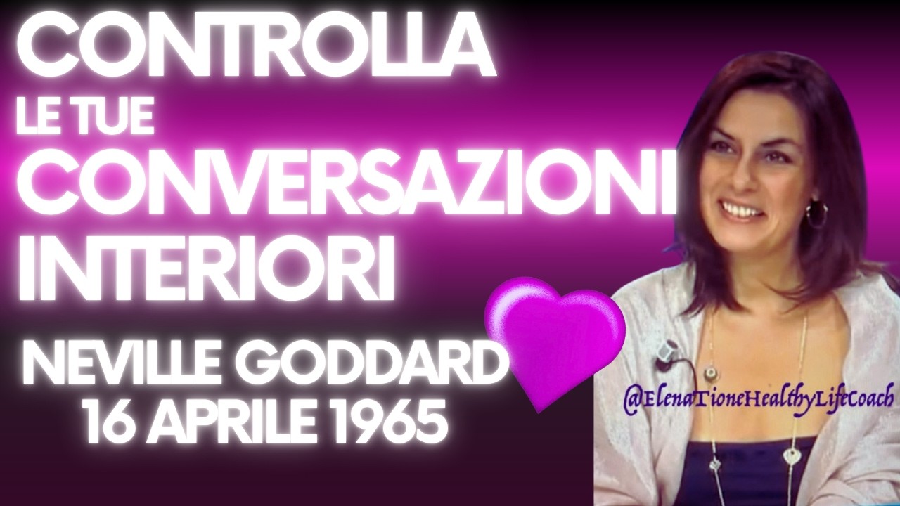 🥰 CONTROLLA LE TUE CONVERSAZIONI INTERIORI | NEVILLE GODDARD