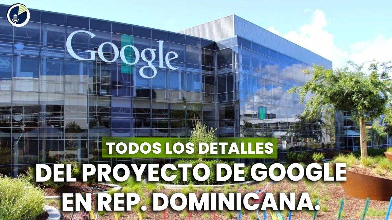 Los detalles del proyecto de Google en Rep. Dominicana. Que es un puerto de intercambio digital.
