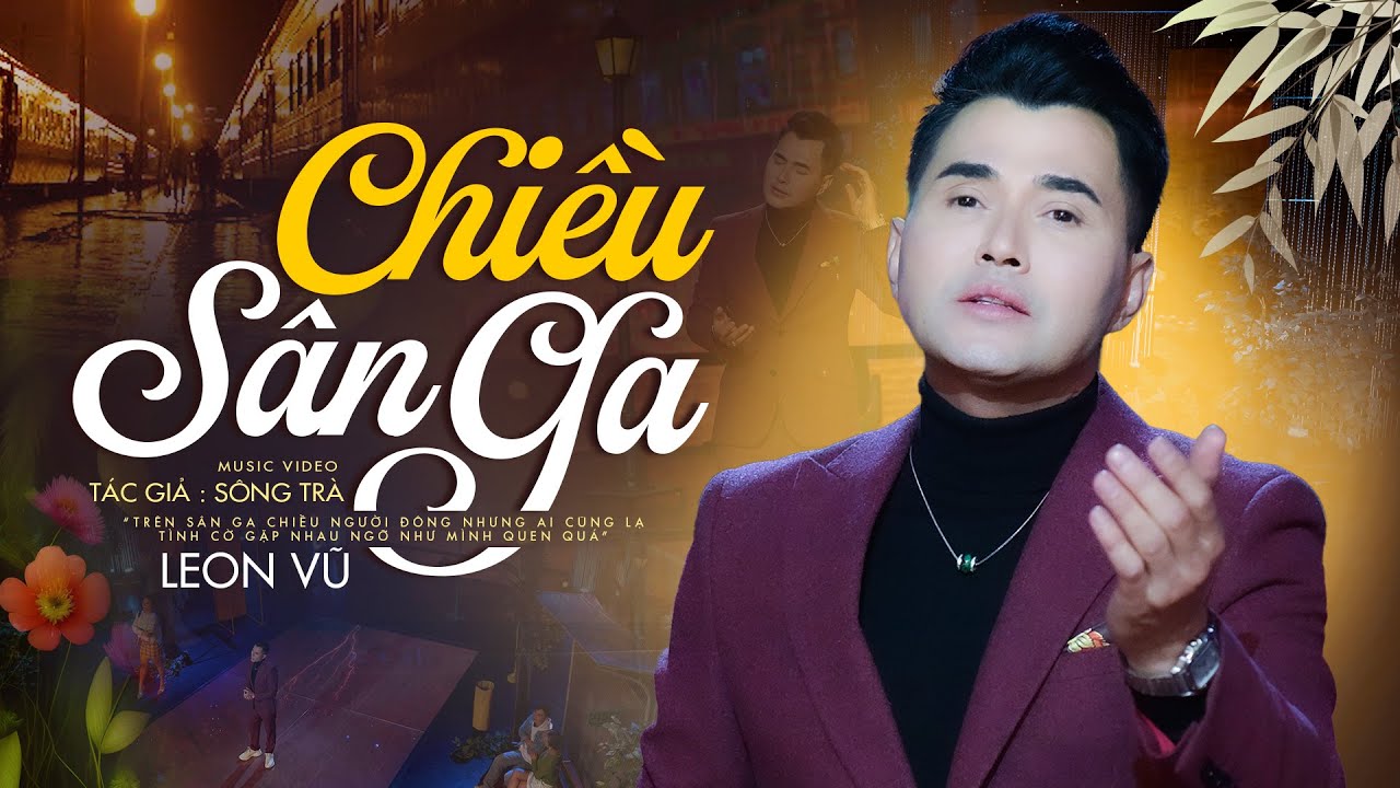 Chiều Sân Ga - Leon Vũ - Nhạc Vàng Hải Ngoại Hay Nhất 2023