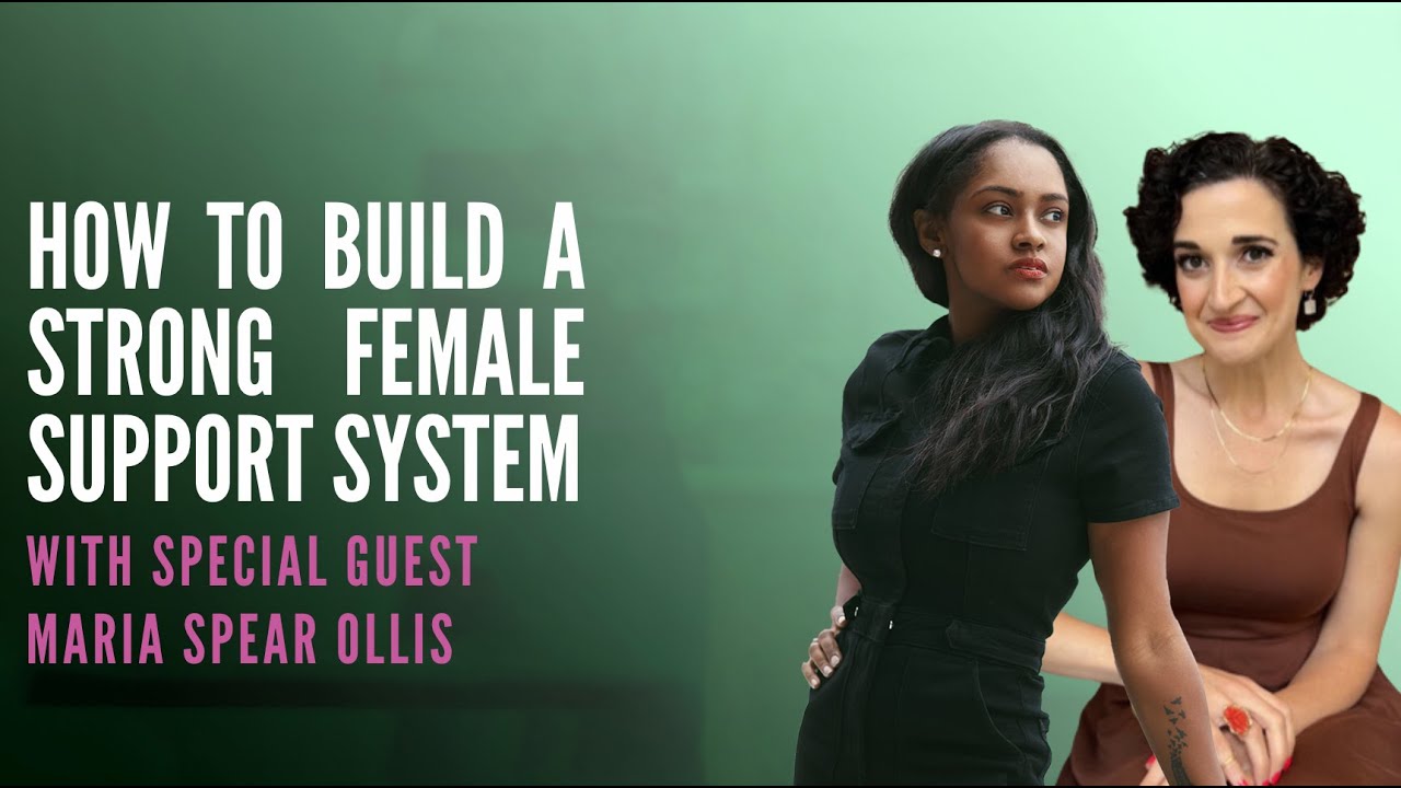 Ep 12:  How to Build a Strong Female Support System with Special Guest Maria Spear Ollis