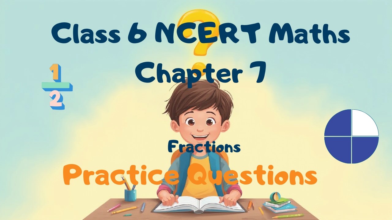 Fractions NCERT Practice Questions | Step-by-Step Pen Paper Method | Class 6 Maths