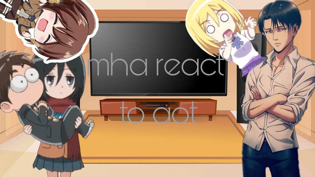 Mha react to aot