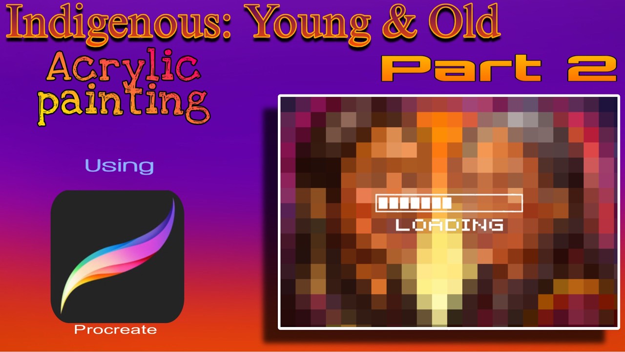Indigenous: Young & Old  Acrylic Painting - with Procreate [PART 2]