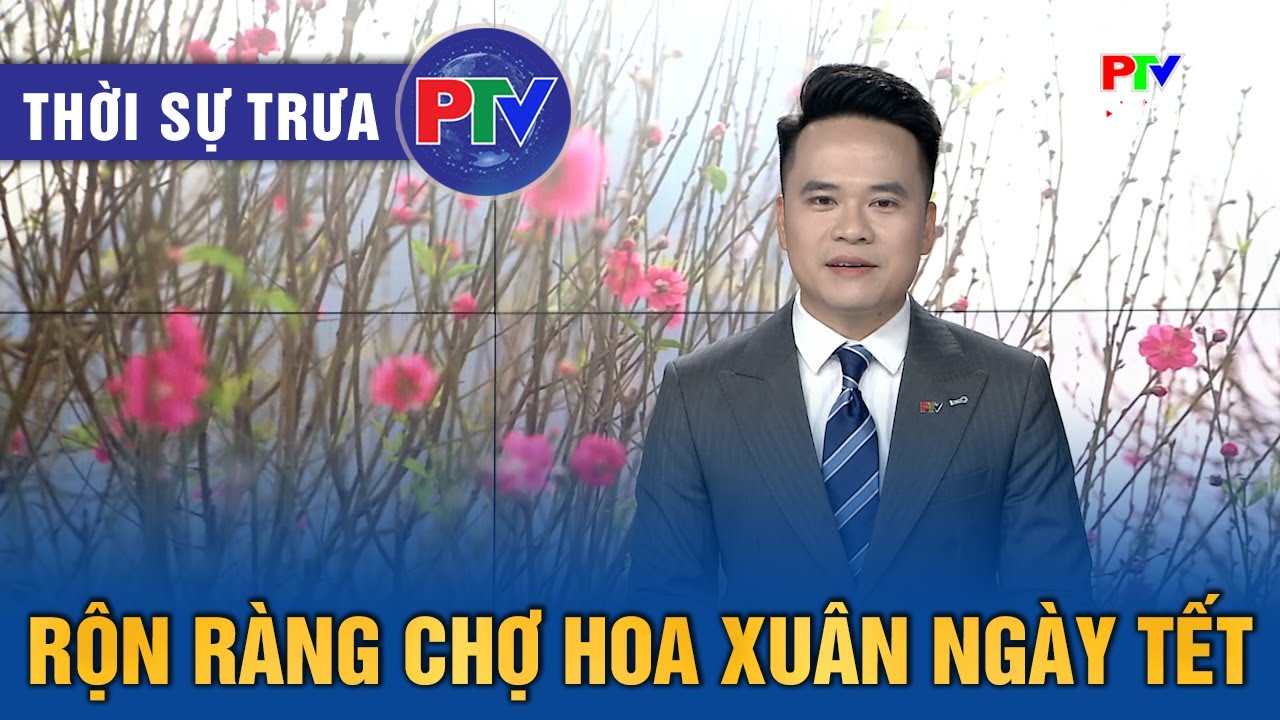 Thời sự Phú Thọ trưa 7/2/2026 | Rộn ràng chợ hoa xuân ngày Tết