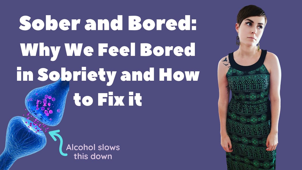 Sober and Bored: Why We Feel Bored in Sobriety and How to Fix it