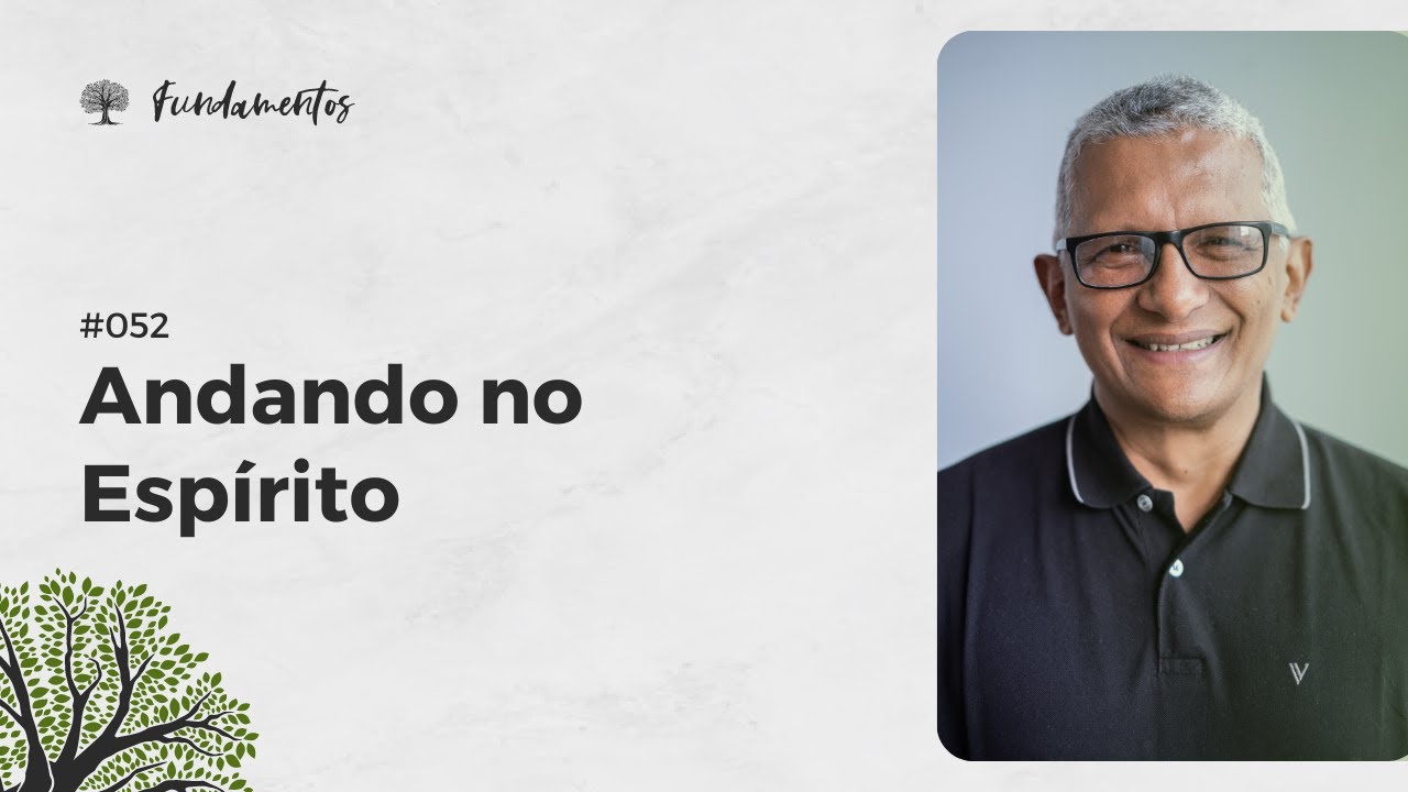 #052 - ANDANDO NO ESPÍRITO  - Fundamentos