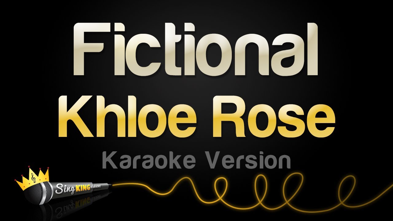 Khloe Rose - Fictional (Karaoke Version)