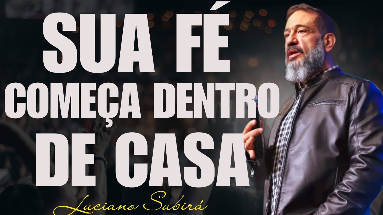 A Forma Como Você Vive em Família Define Sua Fé | Luciano Subirá