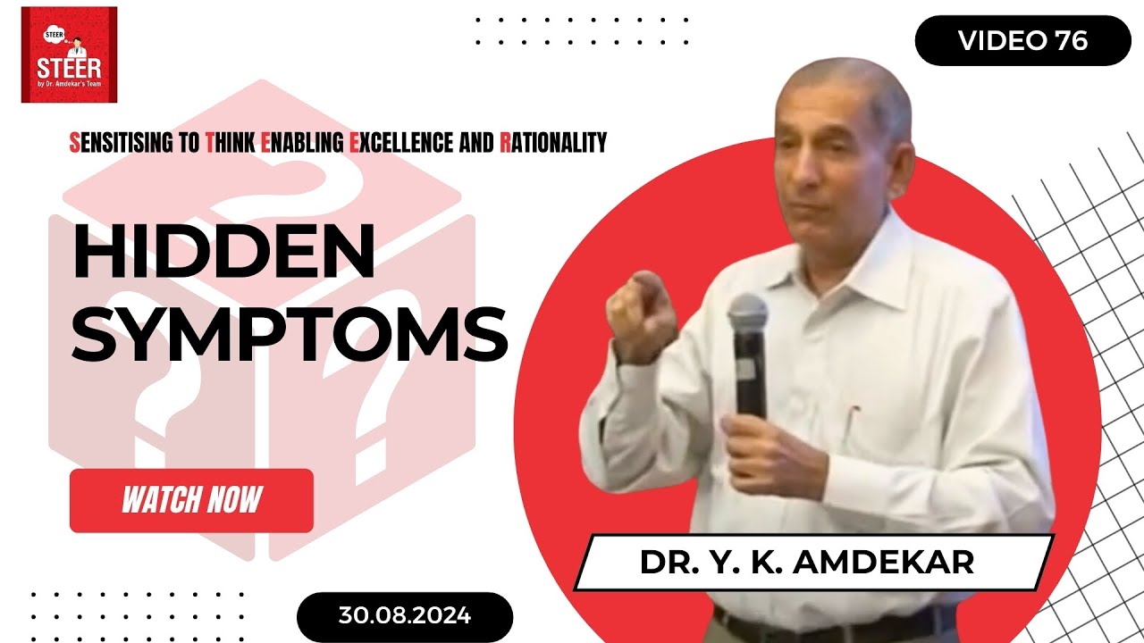 Hidden Symptoms - What a Doctor Must Watch Out For | Dr. Y. K. Amdekar | STEER Video 76