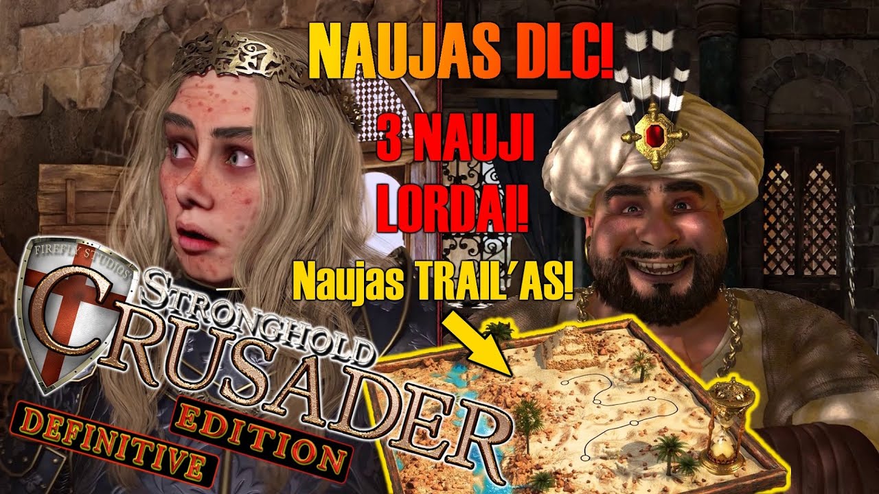 EP 21: 5 TRAILAS! - NAUJAS DLC, NAUJI BOSAI! - Stronghold Crusader: DEFINITIVE EDITION!