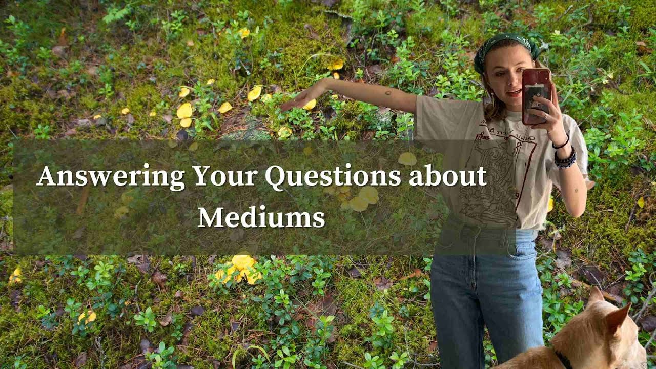 Answering Your Questions about Mediums! (FAQ, My Experience, Misconceptions, and More!)