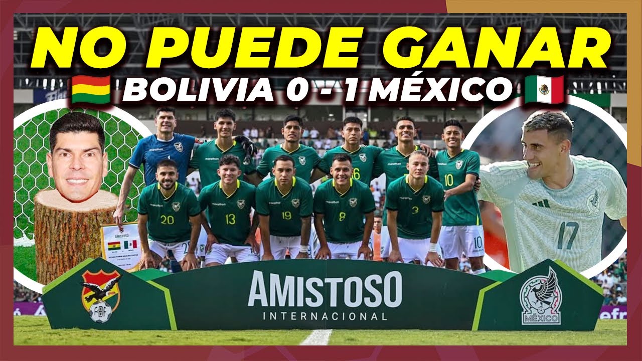 BOLIVIA PIERDE con MÉXICO y tiene 6 partidos Sin Ganar 🇧🇴🇲🇽 ¿Adiós Repechaje?