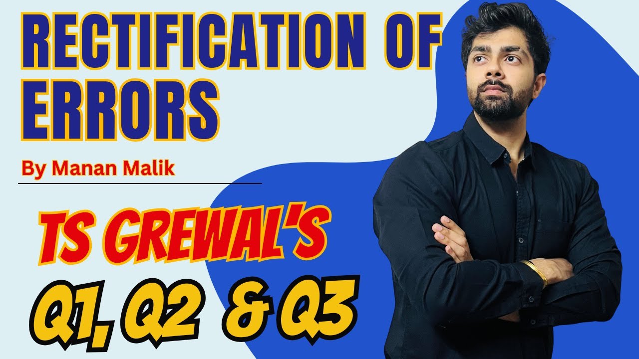 Rectification of Errors | Q1,Q2,Q3 | TS GREWAL Solutions | Chapter 17 Question no 1,2,3 Class 11