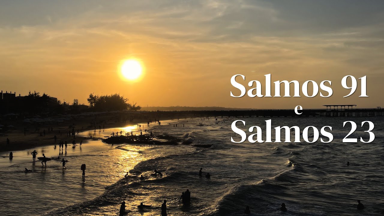 ORAÇÃO DO DIA | Salmos 91 e Salmos 23