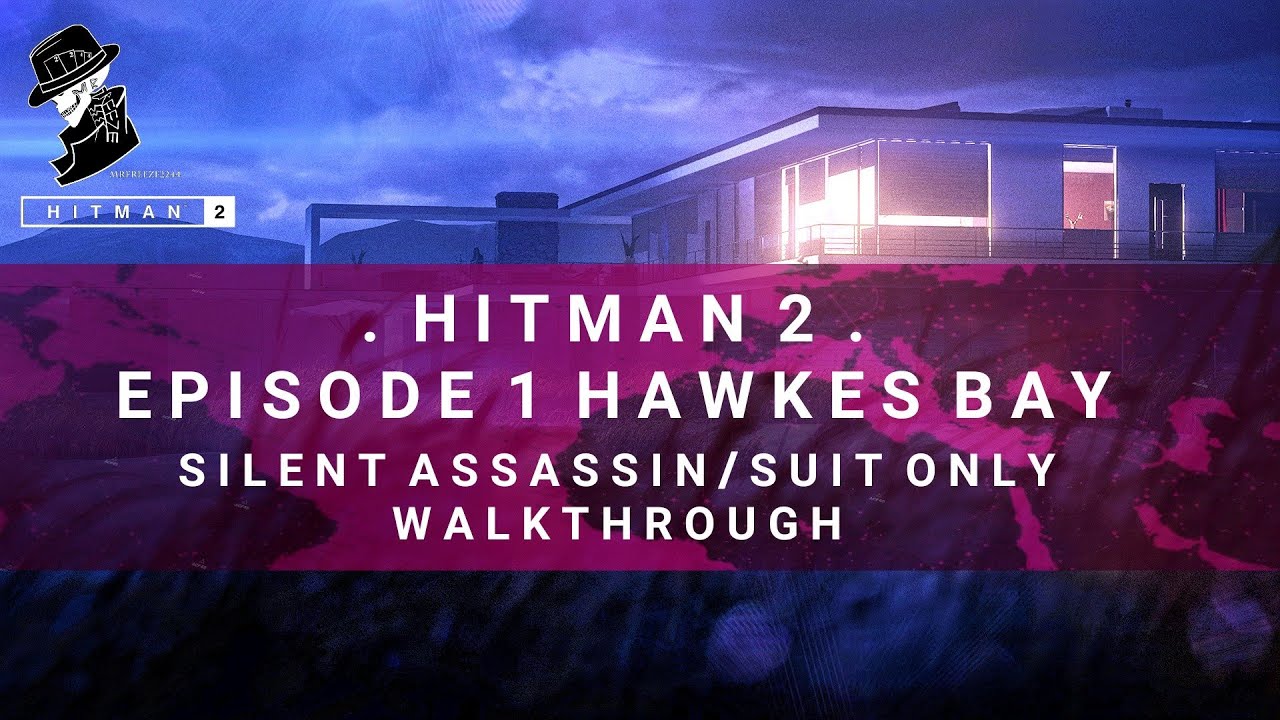 HITMAN 2 | Hawkes Bay | Бесшумный убийца/Только в костюме | Прохождение