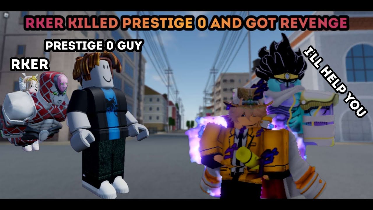 [YBA] Rker Killed Prestige 0 And Got Revenge