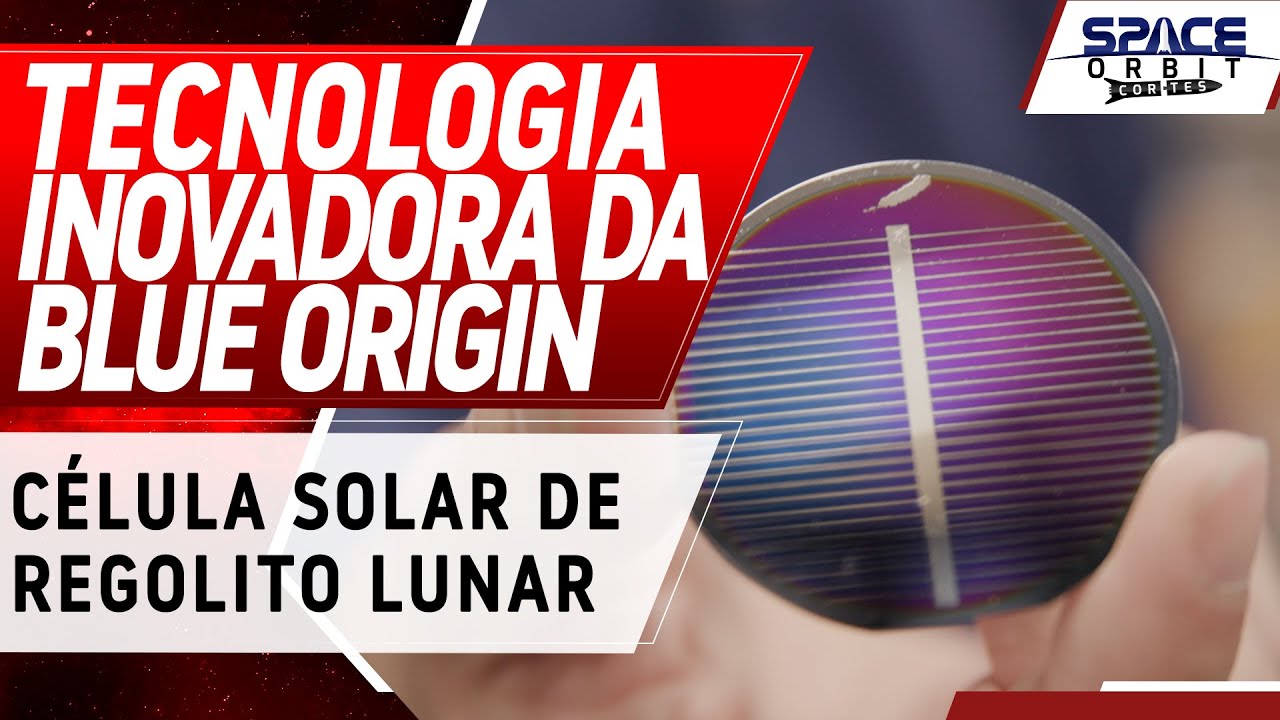 Blue Origin Desenvolve C&eacute;lula Solar a Partir de Regolito Lunar