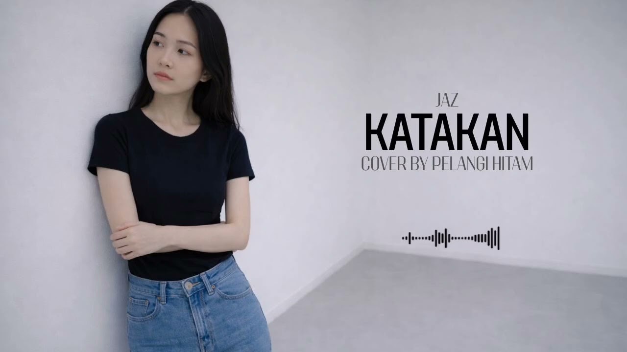 Jaz - Katakan (Cover by Pelangi Hitam)