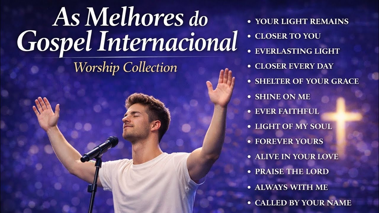 AS MELHORES DO GOSPEL INTERNACIONAL/WORSHIP COLLECTION❤️🙏🎵