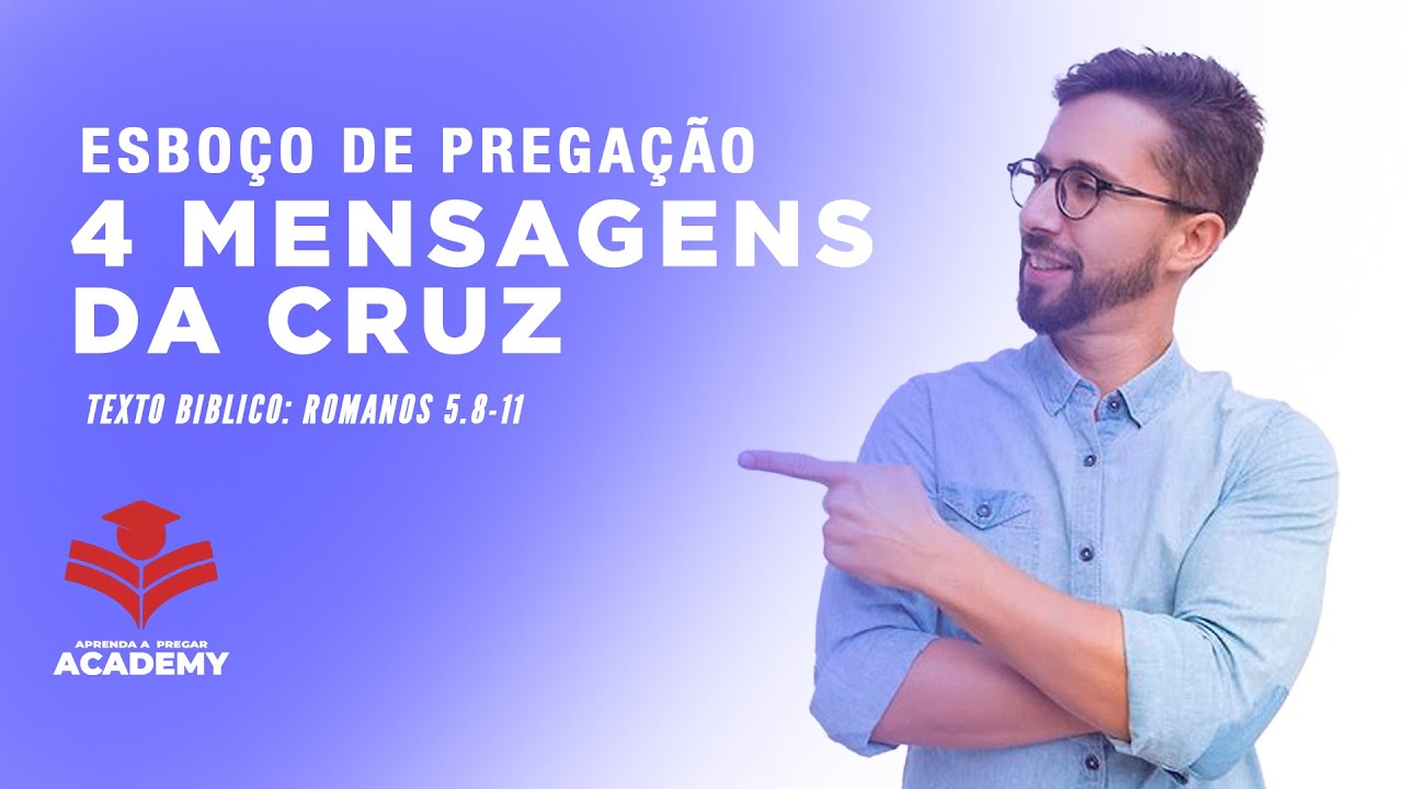 Esboço de Pregação sobre as 4 mensagens da Cruz CRISTO.