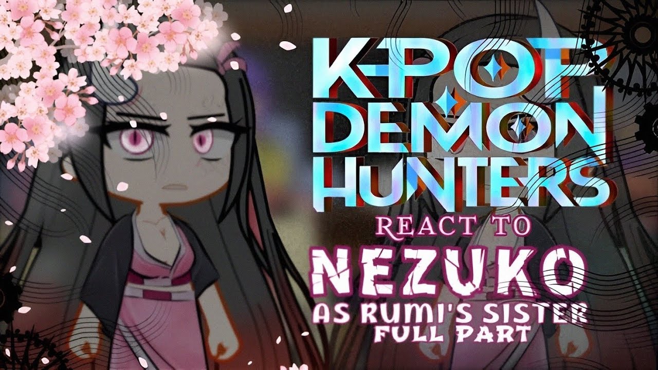 K-pop Demon Hunters react to Nezuko as Rumi's Sister//ALL PARTS (1 AND 2)