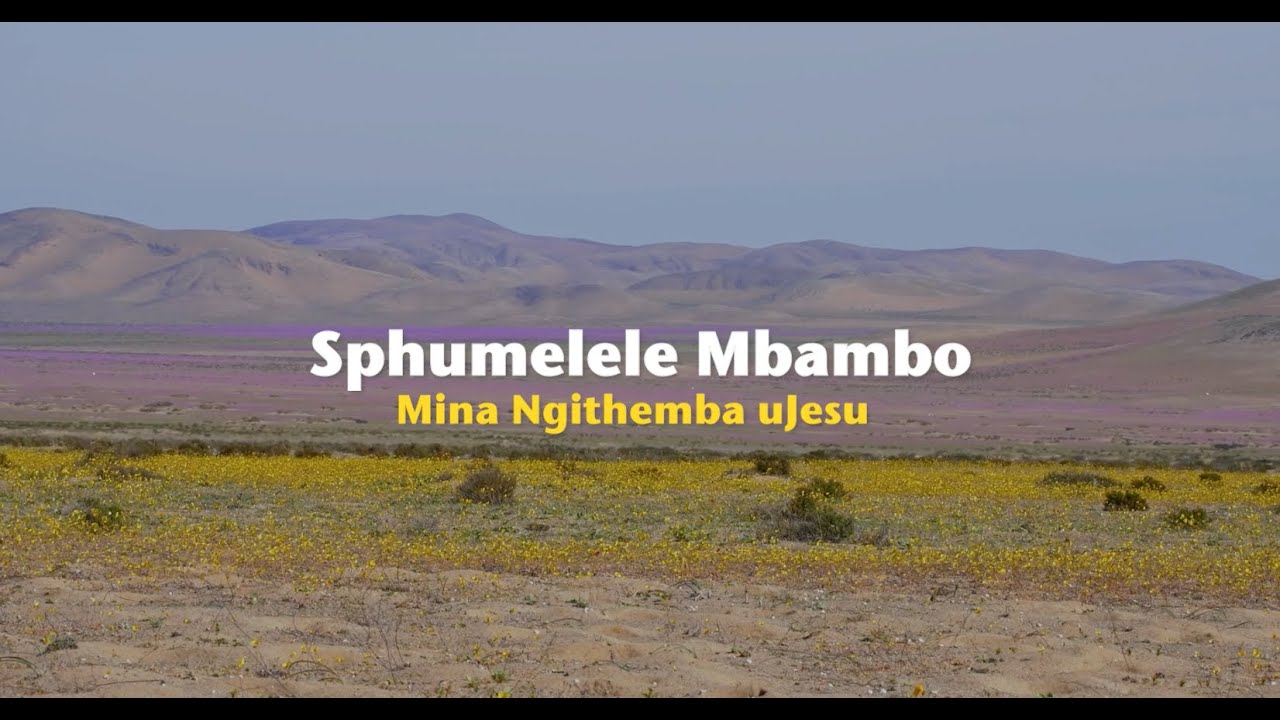 Sphumelele Mbambo – Mina Ngithemba uJesu (Official Lyric Video)