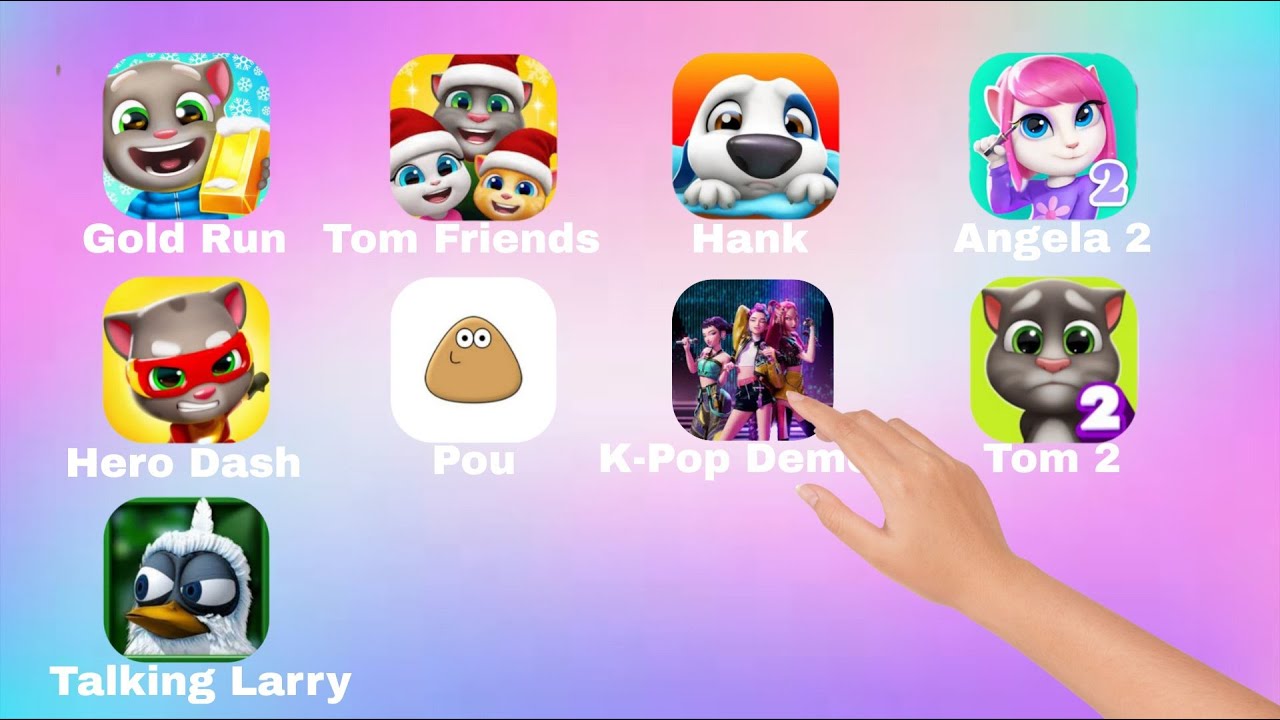 Tom Gold Run,Talking Tom Friends,Larry,Talking Hank,Pou,Angela 2,Tom Hero Dash,My Tom 2