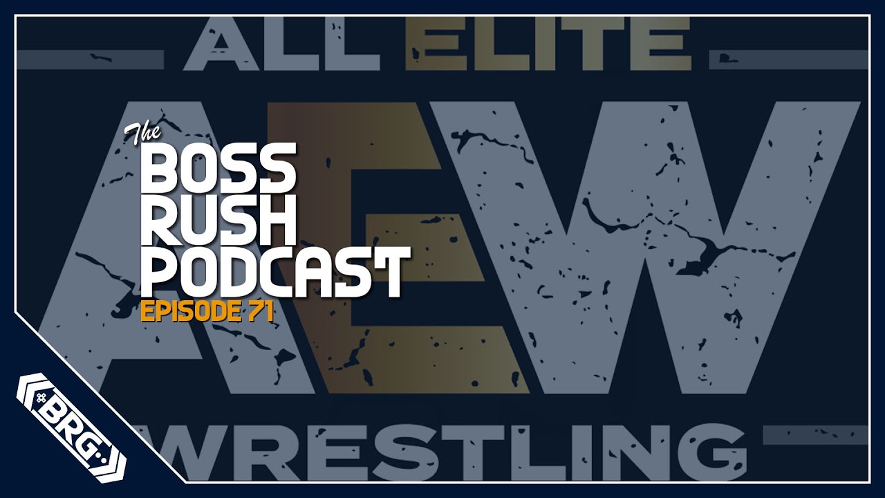 AEW and Yukes Team Up for Wrestling Video Games! - The Boss Rush Podcast Episode 71