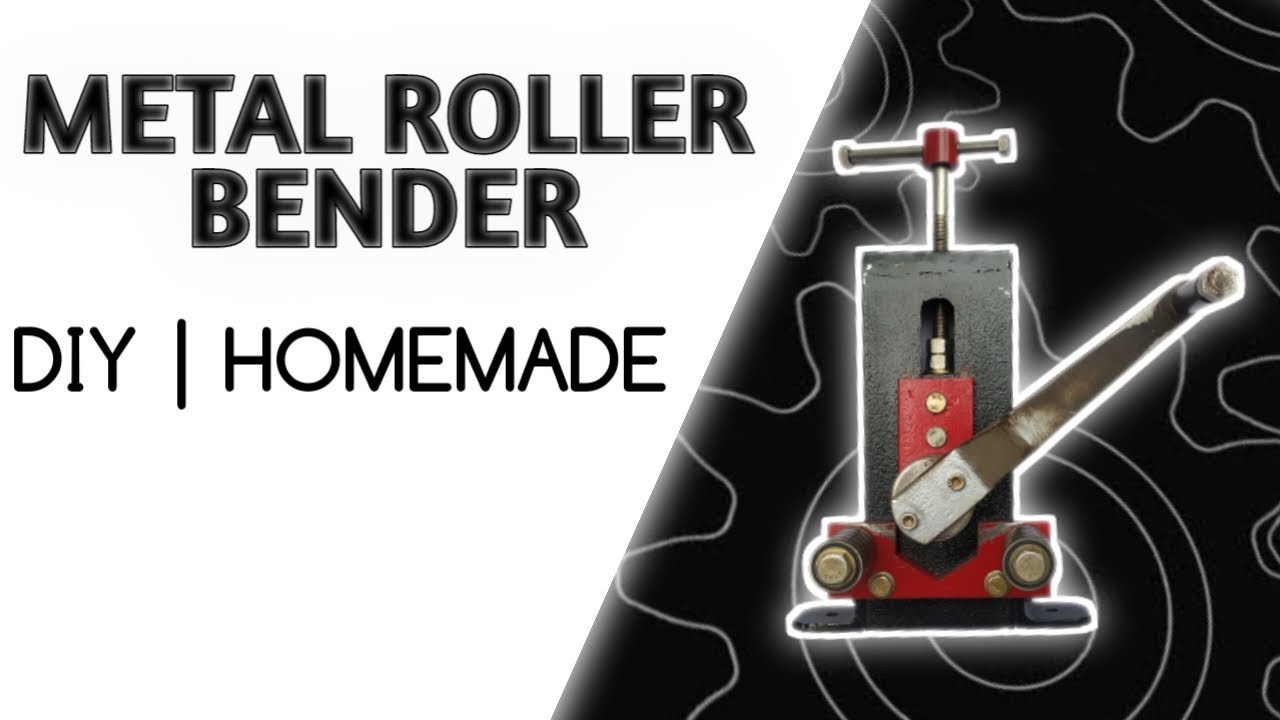 METAL ROLLER BENDER | DIY | HOME MADE